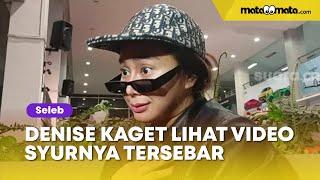 Denise Chariesta Kaget Lihat Video Syurnya Tersebar, Durasinya 38 Menit!