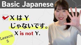 Basic Japanese for Beginners - Lesson5 : Negative Form (X wa Y janaidesu.) N5 level