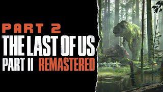 The Last of Us Part 2 Remastered | Revisiting Memories: Walkthrough Gameplay Part 2