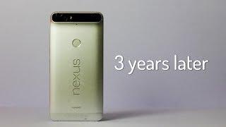 Nexus 6P  - 3 years later - The Last Nexus