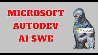 Bye Bye Devin Hello  Microsoft AutoDev AI SWE