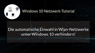 Die automatische Einwahl in Wlan Netzwerke unter Windows 10 verhindern! Wlan Netzwerk Tutorial!