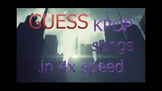 [Blind Test] GUESS KPOP song in 4x speed