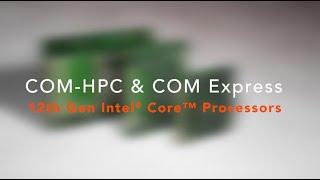 COM-HPC & COM Express Computer-on-Modules with 12th generation Intel® Core™ processors | Alder Lake