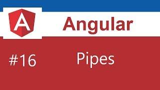Angular Tutorial - 16 - Pipes
