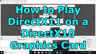 HOW TO RUN DIRECTX11 GAMES ON A DIRECTX10 GRAPHICS CARD!