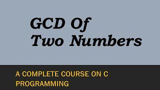 Program To Find GCD Of Two Numbers In C.