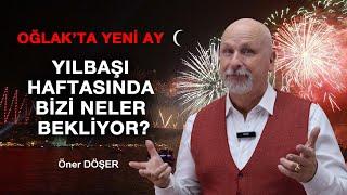 YILBAŞI HAFTASINDA BİZİ NELER BEKLİYOR? - Öner DÖŞER