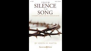 FROM SILENCE TO SONG (A Cantata for Holy Week or Easter) (SATB Choir) - Joseph M. Martin