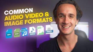 Most Common File Formats EXPLAINED | Video, Audio, Image