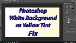 Photoshop White Background/Color as Yellow Fix/Correction (Any Adobe Ps Version)