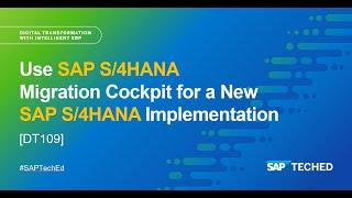 Use SAP S/4HANA Migration Cockpit for a New SAP S/4HANA Implementation | SAP TechEd in 2021