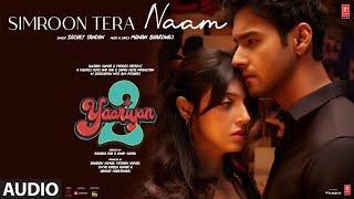 SIMROON TERA NAAM (Audio): Yaariyan 2 | Divya Khosla K, Yash|Manan, Sachet|Radhika, Vinay| Bhushan K