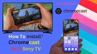 How To Install Chromecast On A Sony TV?[How do I use Google Cast on Sony's Android TV or Google TV?]