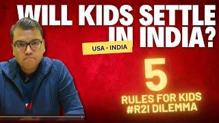 Challenges Kids Face When They Return To India | Return to India Dilemma I 2024 I NRI Kids in India