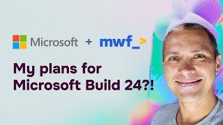 My Microsoft Build 2024 plans and sessions | Move Work Forward