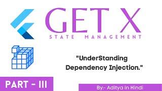 Flutter GetX Tutorial - Understanding Dependency Injection - Part III