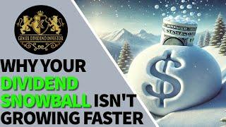 Why Your Dividend Snowball Isn’t Growing Faster