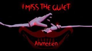 I MISS THE QUIET | animation