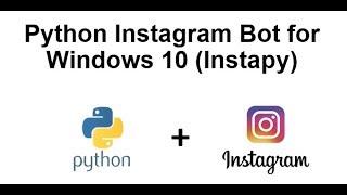 (Depreciated) FREE Instagram Bot on Windows 10 with Python (Instapy)