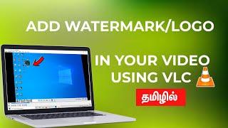 How to add a watermark/logo in  your video using vlc Tamil