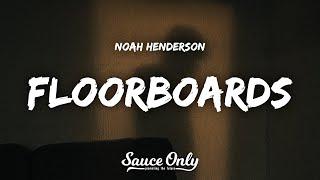 Noah Henderson - floorboards (Lyrics)