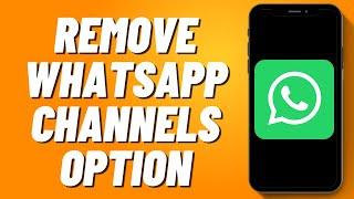 How to Remove Whatsapp Channels Option - Delete Whatsapp Channels Updates (2024)