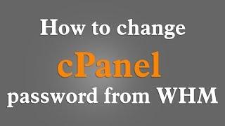 How to change cPanel password in WHM 2018 - English