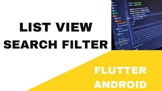  FLUTTER ANDROID ~  LIST VIEW SEARCH FILTER ~ TUTORIAL