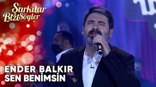 Sen Benimsin - Ender Balkır | Şarkılar Bizi Söyler | Performans