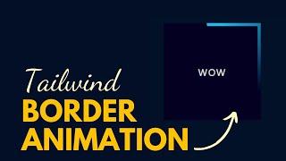 Tailwind CSS Animation Tutorial: Beautiful Border Animation Tutorial using Tailwind CSS.