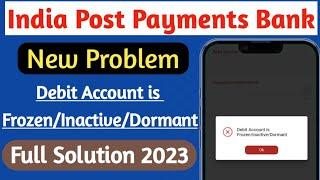 India Post Payments Bank || New Problem Solution || Debit Account is Frozen/Inactive/Dormant ||