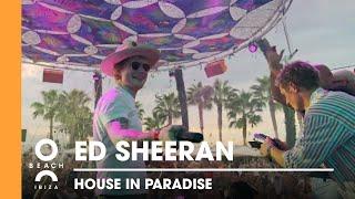 When Ed Sheeran surprised us at House in Paradise