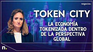 La economía tokenizada dentro de la perspectiva global  | Token City