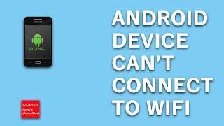 Why won't your android device connect to the WiFi