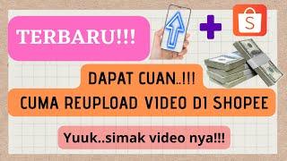 TERBARU DI TAHUN 2023 !!! DAPAT CUAN DENGAN CARA REUPLOAD VIDEO DI SHOPEE