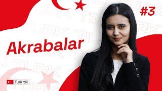 Akrabalar | 3-dars | Turk tilidan so'zlashuv darslari