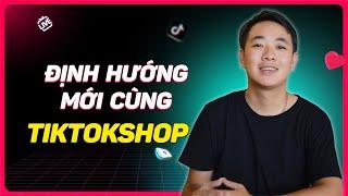 ĐỊNH HƯỚNG MỚI CÙNG TIKTOKSHOP MỚI NHẤT 2024