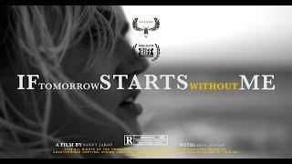 IF TOMORROW STARTS WITHOUT ME. A Cinematic short film.