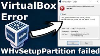 Fix: VirtualBox VMSetError: Call to WHvSetupPartition failed: ERROR_SUCCESS (Last=0xc000000d/87)