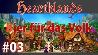 [03] Hearthlands – Bier für das Volk [Deutsch | Erakol | Gameplay | Let's Play]