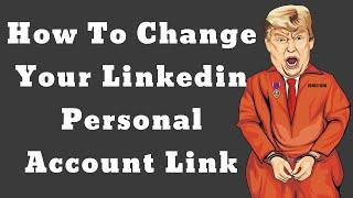 How To Change Your Linkedin Personal Account Link