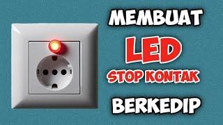 CARA MEMBUAT LAMPU INDIKATOR STOP KONTAK BERKEDIP | stop contact led indikator BLINKER