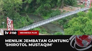 Menyambungkan Hati: Jembatan Gantung 'Shirotol Mustaqim' Tegalsari Ponorogo | Indonesia Plus tvOne