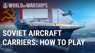 Soviet Aircraft Carriers Review | World of Warships