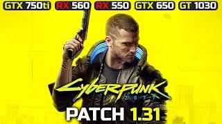 Cyberpunk 2077 - Patch 1.31 | GTX 750 Ti, GT 1030, RX 560, RX 550, GTX 650