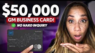 $50,000 GM Business Credit Card With Soft Pull Preapproval! 