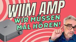 WIIM Amp - Ein Streaming-Verstärker für € 349.- Alleskönner oder Möchtegern?