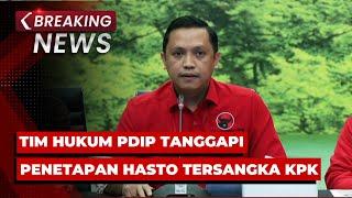 BREAKING NEWS - Tim Hukum PDIP Tanggapi Penetapan Hasto Tersangka KPK Kasus Harun Masiku