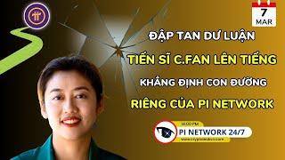 [Pi Network 247] Đập Tan Dư Luận: Tiến Sĩ C.Fan Lên Tiếng Khẳng Định Con Đường Riêng Của Pi Network